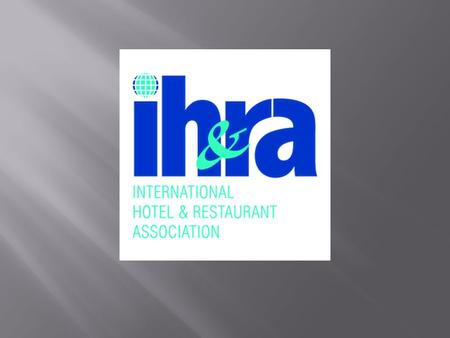 Międzynarodowe Stowarzyszenie Hoteli i Restauracji ( International Hotel & Restaurant Assocition – IH & RA) IH & RA została założona w Londynie w marcu.