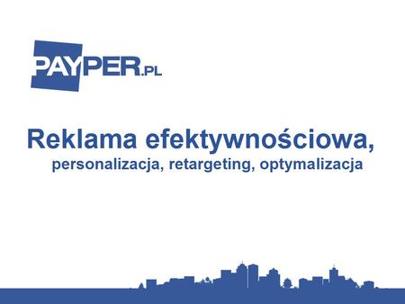 Czym jest PayPer.pl? Jesteśmy siecią reklamy efektywnościowej: