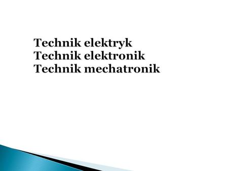 Technik elektryk Technik elektronik Technik mechatronik