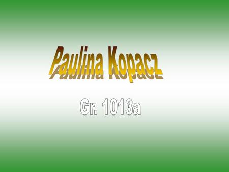 Paulina Kopacz Gr. 1013a.