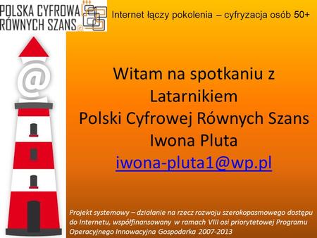 Witam na spotkaniu z Latarnikiem Polski Cyfrowej Równych Szans