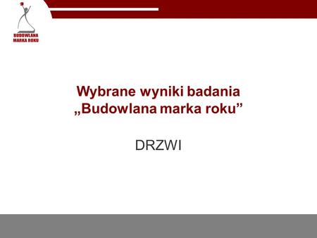 Wybrane wyniki badania Budowlana marka roku DRZWI.