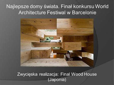 Zwycięska realizacja: Final Wood House (Japonia)