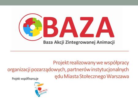 Projekt realizowany we współpracy organizacji pozarządowych, partnerów instytucjonalnych oraz Urzędu Miasta Stołecznego Warszawa.