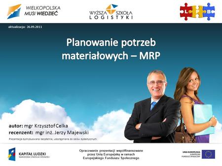 Planowanie potrzeb materiałowych – MRP autor: mgr Krzysztof Celka