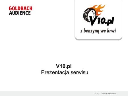 V10.pl Prezentacja serwisu © 2012 Goldbach Audience.