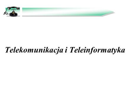 Telekomunikacja i Teleinformatyka
