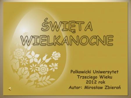 Polkowicki Uniwersytet Trzeciego Wieku Autor: Mirosław Zbieroń