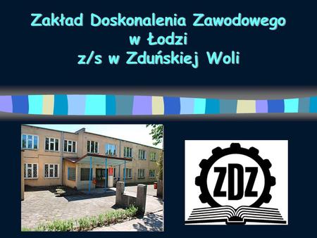Zakład Doskonalenia Zawodowego w Łodzi z/s w Zduńskiej Woli