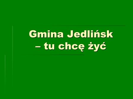 Gmina Jedlińsk – tu chcę żyć