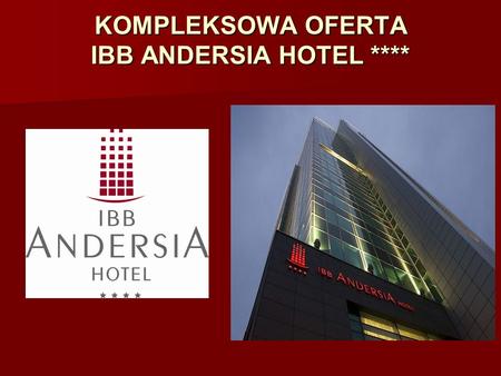 KOMPLEKSOWA OFERTA IBB ANDERSIA HOTEL ****