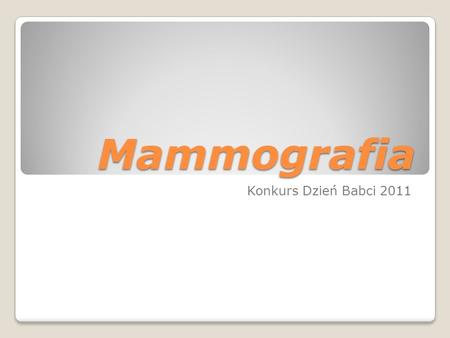 Mammografia Konkurs Dzień Babci 2011.