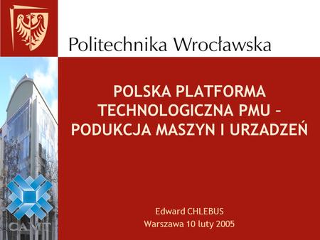 POLSKA PLATFORMA TECHNOLOGICZNA PMU – PODUKCJA MASZYN I URZADZEŃ