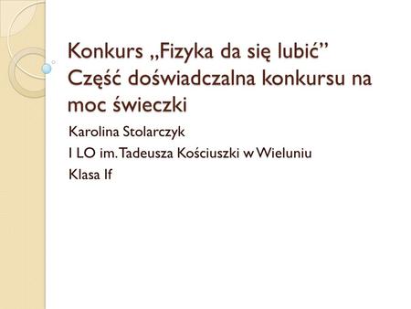 Karolina Stolarczyk I LO im. Tadeusza Kościuszki w Wieluniu Klasa If