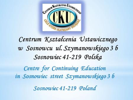 Centrum Kształcenia Ustawicznego w Sosnowcu ul. Szymanowskiego 3 b