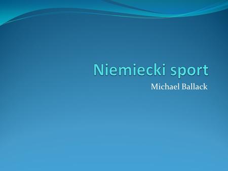 Niemiecki sport Michael Ballack.