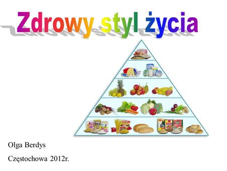 Zdrowy styl życia Olga Berdys Częstochowa 2012r..