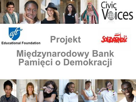 1 Projekt Międzynarodowy Bank Pamięci o Demokracji Educational Foundation.