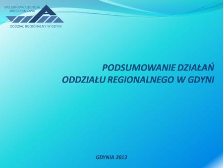 Oddział Regionalny w Gdyni stale podwyższa jakość świadczonych usług i wykazuje staranność o gospodarne zarządzanie powierzonym mieniem. Dbając o stałe.