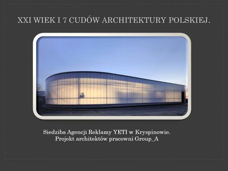 XXI wiek i 7 cudów architektury polskiej.