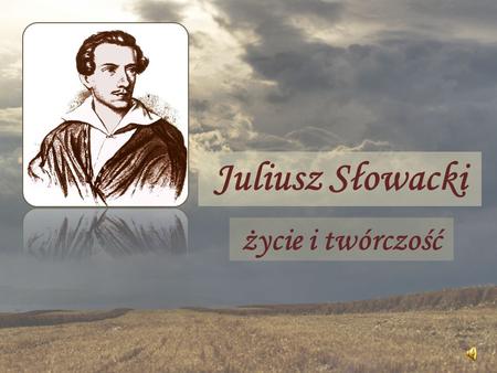 Juliusz Słowacki życie i twórczość.