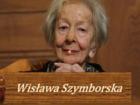 Wisława Szymborska.
