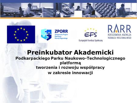 Preinkubator Akademicki Podkarpackiego Parku Naukowo-Technologicznego platformą tworzenia i rozwoju współpracy w zakresie innowacji.