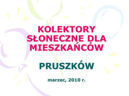 KOLEKTORY SŁONECZNE DLA MIESZKAŃCÓW PRUSZKÓW marzec, 2010 r.