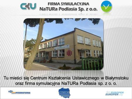 Tu mieści się Centrum Kształcenia Ustawicznego w Białymstoku oraz firma symulacyjna NaTURa Podlasia sp. z o. o.