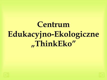 Centrum Edukacyjno-Ekologiczne „ThinkEko”