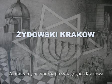 Zapraszamy na podróż po synagogach Krakowa