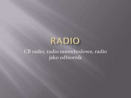 CB radio, radio samochodowe, radio jako odbiornik