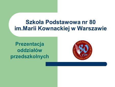 Szkoła Podstawowa nr 80 im.Marii Kownackiej w Warszawie