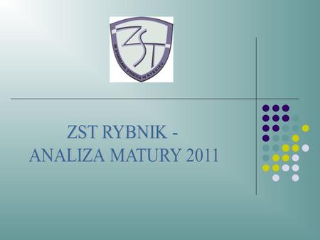 ZST RYBNIK - ANALIZA MATURY 2011.