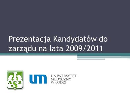Prezentacja Kandydatów do zarządu na lata 2009/2011