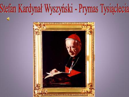 Stefan Kardynał Wyszyński - Prymas Tysiąclecia