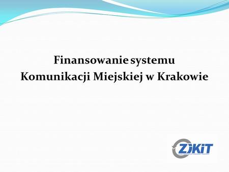 Finansowanie systemu Komunikacji Miejskiej w Krakowie