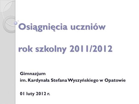 Osiągnięcia uczniów rok szkolny 2011/2012