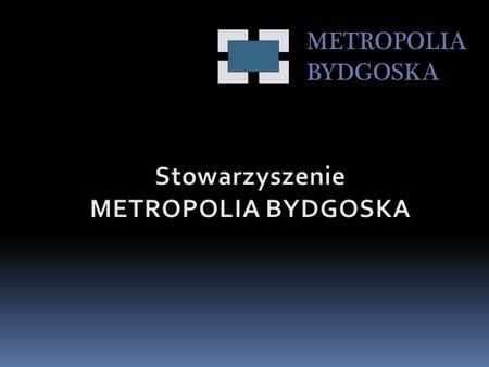 Stowarzyszenie METROPOLIA BYDGOSKA.