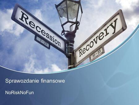 Sprawozdanie finansowe NoRiskNoFun. A. Sprawozdanie finansowe.