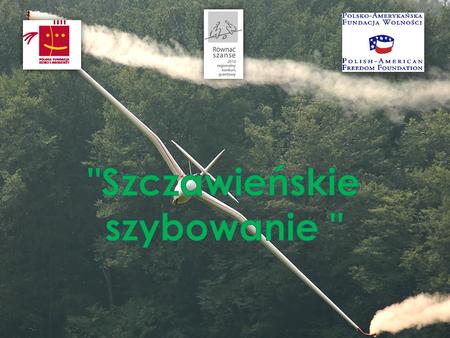 Grupa gimnazjalistów zrzeszona w Stowarzyszeniu Wspierania i Rozwoju Wsi Ecoeurowieś od 1 stycznia 2011r będzie realizowała Projekt Szczawieńskie szybowanie.