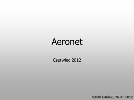 Aeronet Czerwiec 2012 Marek Darecki, 26.06. 2012.