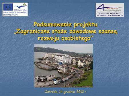 Podsumowanie projektu „Zagraniczne staże zawodowe szansą rozwoju osobistego” Ostróda, 14 grudnia 2012 r.
