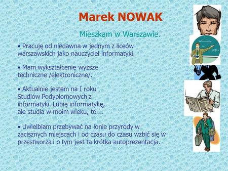 Marek NOWAK Mieszkam w Warszawie.