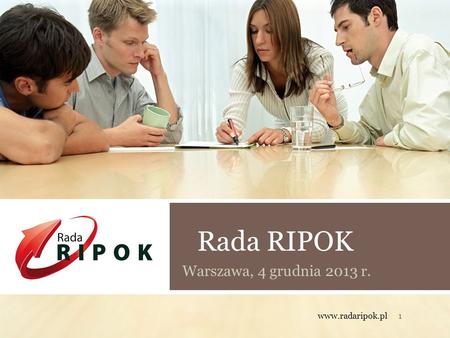 Rada RIPOK Warszawa, 4 grudnia 2013 r. www.radaripok.pl.
