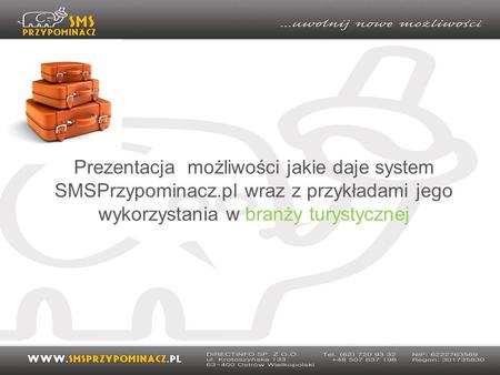 Prezentacja możliwości jakie daje system SMSPrzypominacz.pl wraz z przykładami jego wykorzystania w branży turystycznej.