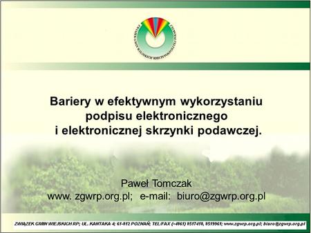 Bariery w efektywnym wykorzystaniu podpisu elektronicznego i elektronicznej skrzynki podawczej. Paweł Tomczak www. zgwrp.org.pl;