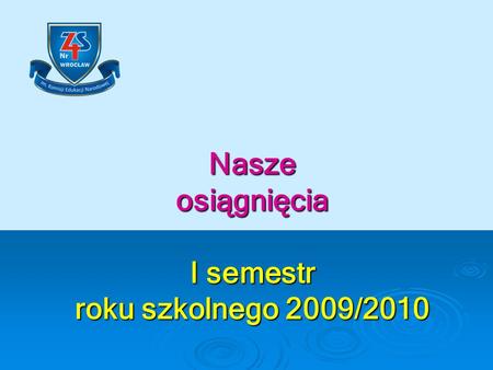 I semestr roku szkolnego 2009/2010
