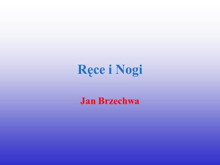 Ręce i Nogi Jan Brzechwa.
