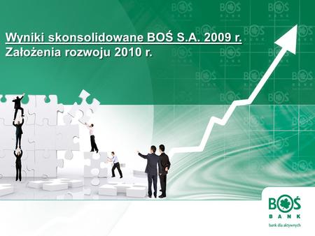 Wyniki skonsolidowane BOŚ S.A r. Założenia rozwoju 2010 r.
